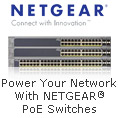 Power Your Network With NETGEAR® PoE Switches