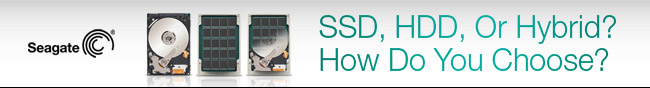 SSD, HDD, or HYBRID, How Do You Choose?